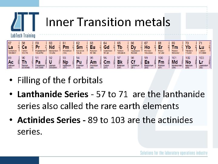 Inner Transition metals • Filling of the f orbitals • Lanthanide Series - 57