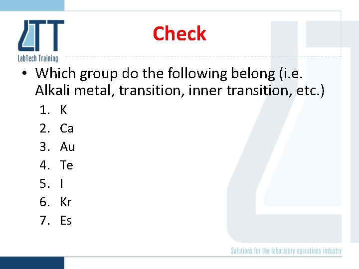 Check • Which group do the following belong (i. e. Alkali metal, transition, inner