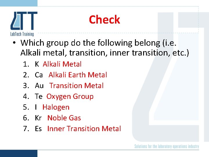 Check • Which group do the following belong (i. e. Alkali metal, transition, inner