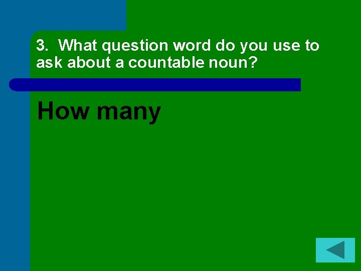 3. What question word do you use to ask about a countable noun? How