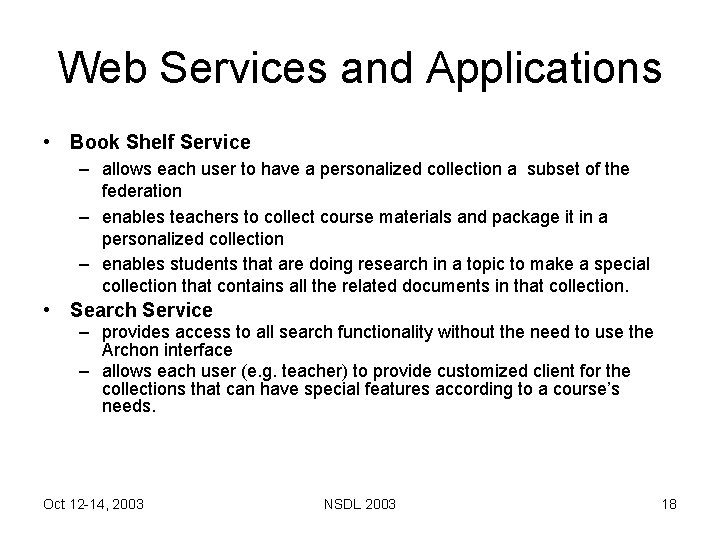 Web Services and Applications • Book Shelf Service – allows each user to have