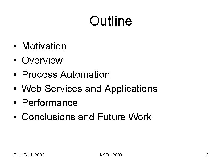 Outline • • • Motivation Overview Process Automation Web Services and Applications Performance Conclusions