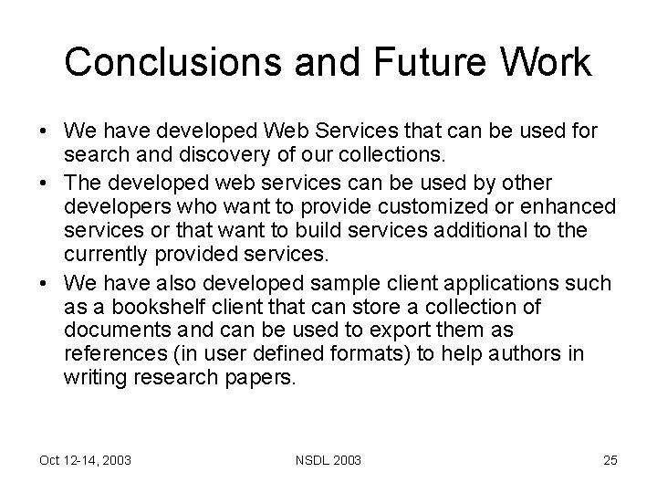 Conclusions and Future Work • We have developed Web Services that can be used