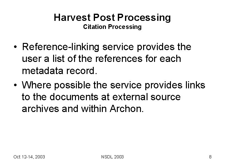 Harvest Post Processing Citation Processing • Reference-linking service provides the user a list of