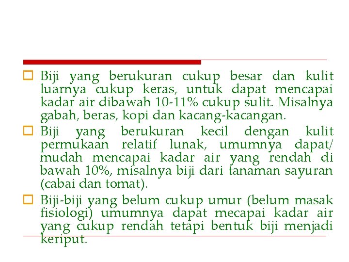 o Biji yang berukuran cukup besar dan kulit luarnya cukup keras, untuk dapat mencapai