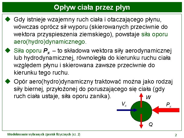 Opływ ciała przez płyn u Gdy istnieje wzajemny ruch ciała i otaczającego płynu, wówczas