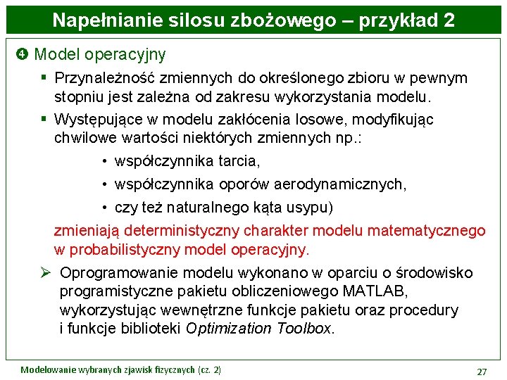 Napełnianie silosu zbożowego – przykład 2 Model operacyjny § Przynależność zmiennych do określonego zbioru