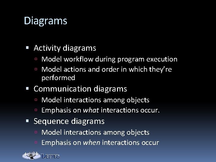 Diagrams Activity diagrams Model workflow during program execution Model actions and order in which