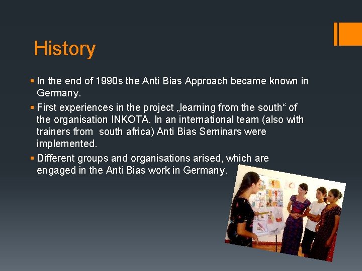 History § In the end of 1990 s the Anti Bias Approach became known