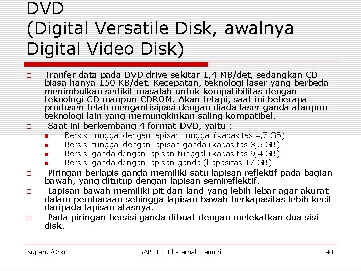 DVD (Digital Versatile Disk, awalnya Digital Video Disk) o o Tranfer data pada DVD