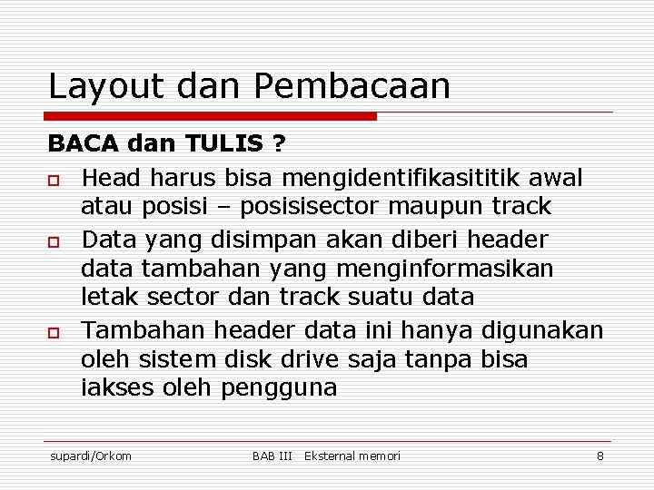 Layout dan Pembacaan BACA dan TULIS ? o Head harus bisa mengidentifikasititik awal atau