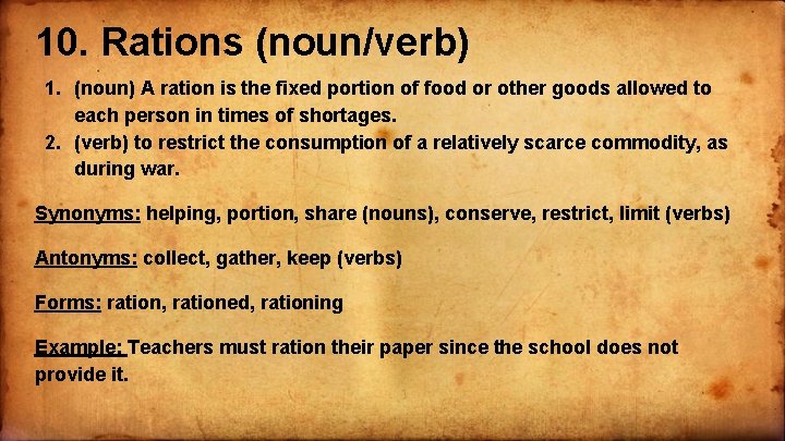 10. Rations (noun/verb) 1. (noun) A ration is the fixed portion of food or