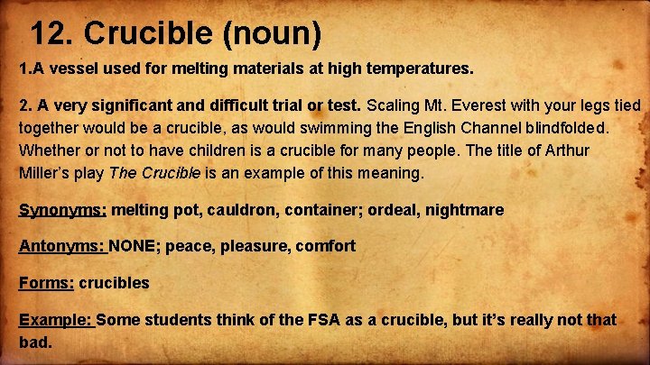 12. Crucible (noun) 1. A vessel used for melting materials at high temperatures. 2.