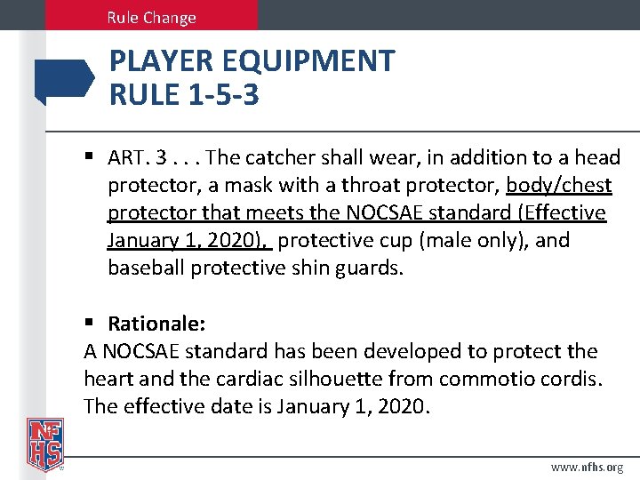 Rule Change PLAYER EQUIPMENT RULE 1 -5 -3 § ART. 3. . . The