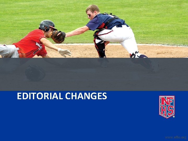 EDITORIAL CHANGES www. nfhs. org 