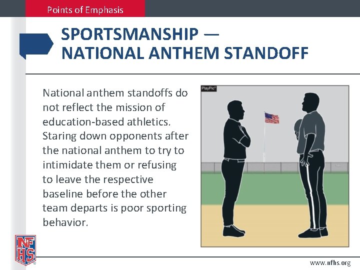 Points of Emphasis SPORTSMANSHIP — NATIONAL ANTHEM STANDOFF National anthem standoffs do not reflect