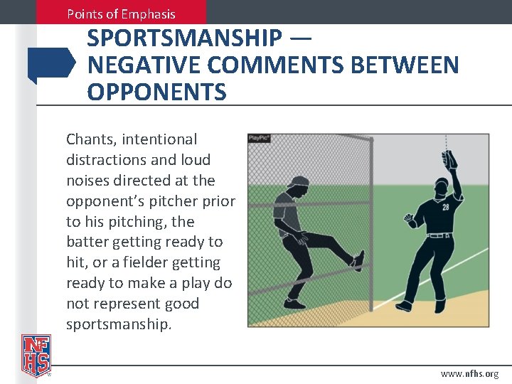 Points of Emphasis SPORTSMANSHIP — NEGATIVE COMMENTS BETWEEN OPPONENTS Chants, intentional distractions and loud