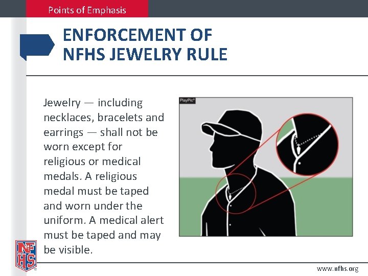 Points of Emphasis ENFORCEMENT OF NFHS JEWELRY RULE Jewelry — including necklaces, bracelets and