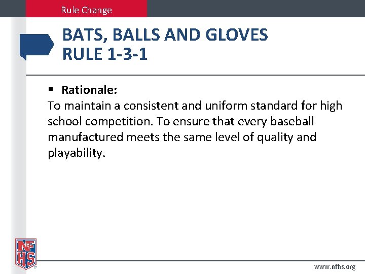 Rule Change BATS, BALLS AND GLOVES RULE 1 -3 -1 § Rationale: To maintain