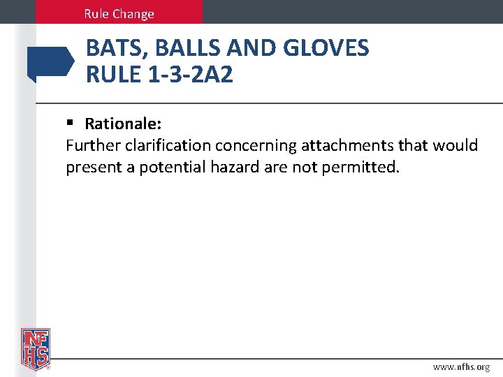 Rule Change BATS, BALLS AND GLOVES RULE 1 -3 -2 A 2 § Rationale: