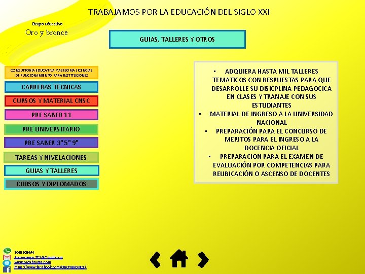 TRABAJAMOS POR LA EDUCACIÓN DEL SIGLO XXI Grupo educativo Oro y bronce CONSULTORIA EDUCATIVA