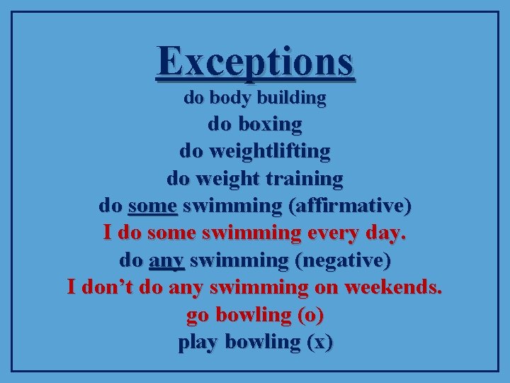 Exceptions do body building do boxing do weightlifting do weight training do some swimming