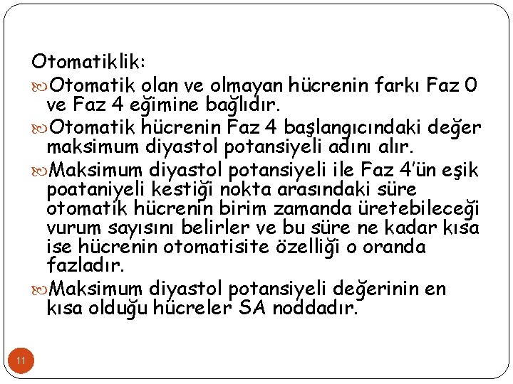 Otomatiklik: Otomatik olan ve olmayan hücrenin farkı Faz 0 ve Faz 4 eğimine bağlıdır.