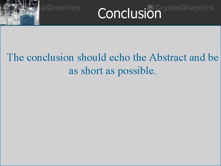 Conclusion The conclusion should echo the Abstract and be as short as possible. 