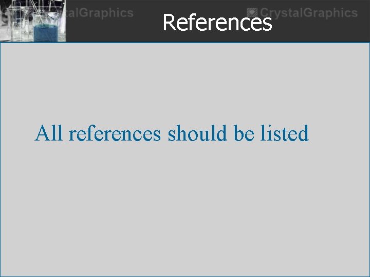 References All references should be listed 