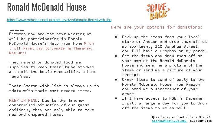 Ronald Mc. Donald House https: //www. rmhcincinnati. org/get-involved/donate-items/wish-list/ Here are your options for donations: