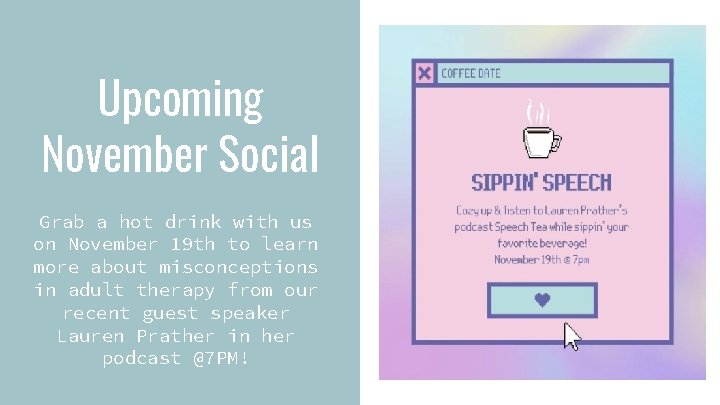 Upcoming November Social Grab a hot drink with us on November 19 th to