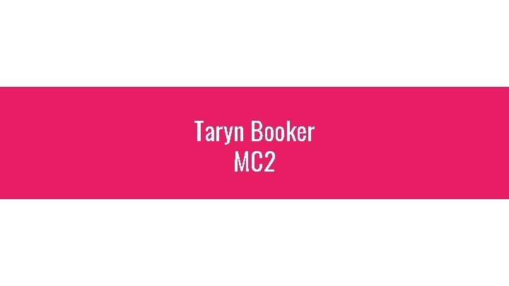 Taryn Booker MC 2 