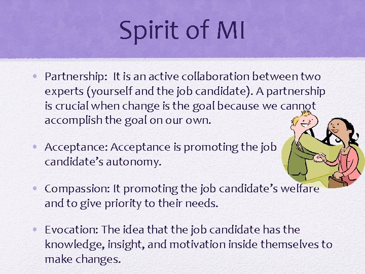 Spirit of MI • Partnership: It is an active collaboration between two experts (yourself