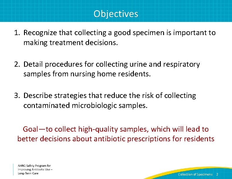 Objectives 1. Recognize that collecting a good specimen is important to making treatment decisions.