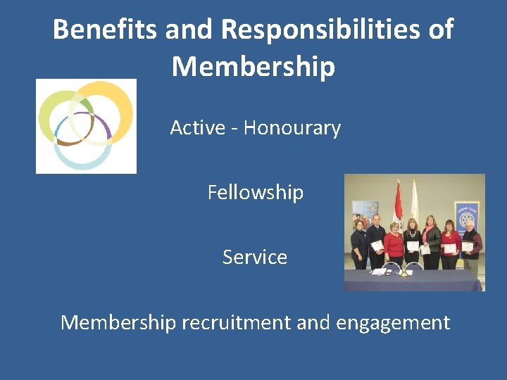 Benefits and Responsibilities of Membership Active - Honourary Fellowship Service Membership recruitment and engagement