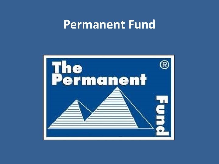 Permanent Fund 