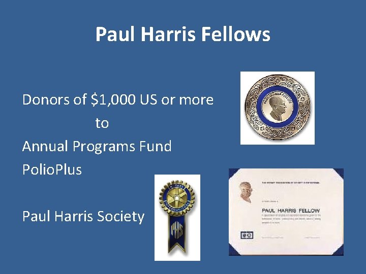 Paul Harris Fellows Donors of $1, 000 US or more to Annual Programs Fund