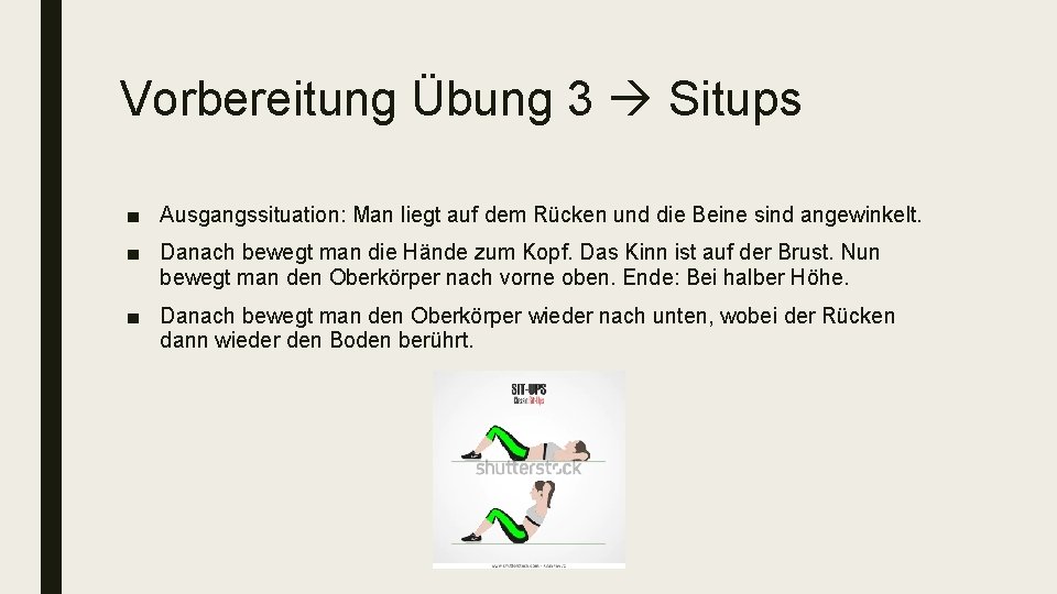 Vorbereitung Übung 3 Situps ■ Ausgangssituation: Man liegt auf dem Rücken und die Beine