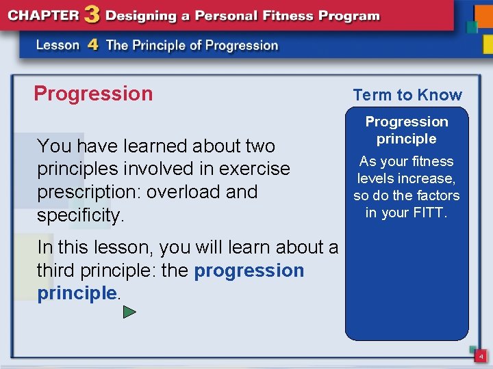 Progression You have learned about two principles involved in exercise prescription: overload and specificity.
