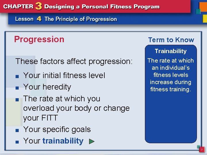 Progression Term to Know Trainability These factors affect progression: Your initial fitness level Your