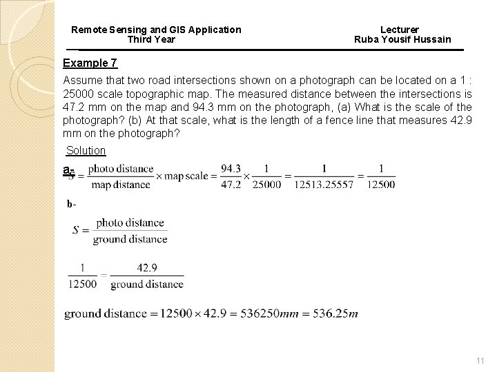 Remote Sensing and GIS Application Third Year Lecturer Ruba Yousif Hussain Example 7 Assume