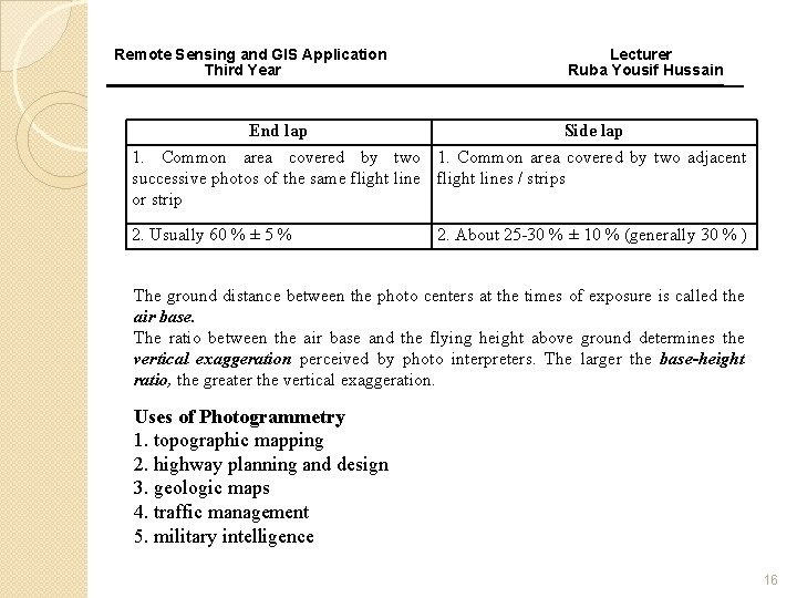 Remote Sensing and GIS Application Third Year Lecturer Ruba Yousif Hussain End lap Side
