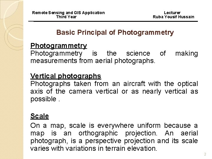 Remote Sensing and GIS Application Third Year Lecturer Ruba Yousif Hussain Basic Principal of