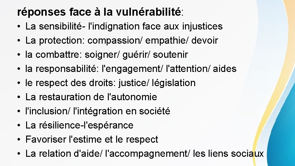 réponses face à la vulnérabilité: • • • La sensibilité- l'indignation face aux injustices