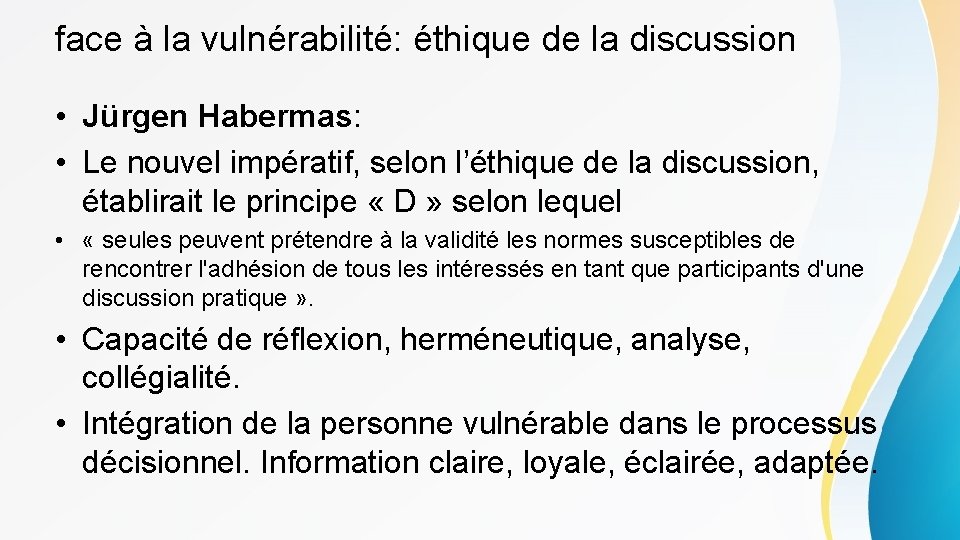 face à la vulnérabilité: éthique de la discussion • Jürgen Habermas: • Le nouvel
