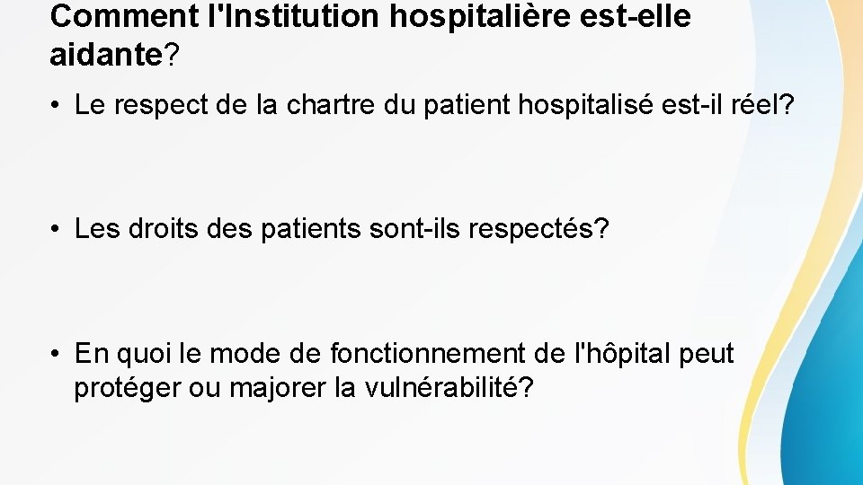 Comment l'Institution hospitalière est-elle aidante? • Le respect de la chartre du patient hospitalisé