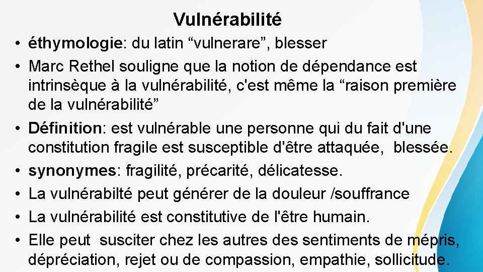 Vulnérabilité • éthymologie: du latin “vulnerare”, blesser • Marc Rethel souligne que la notion