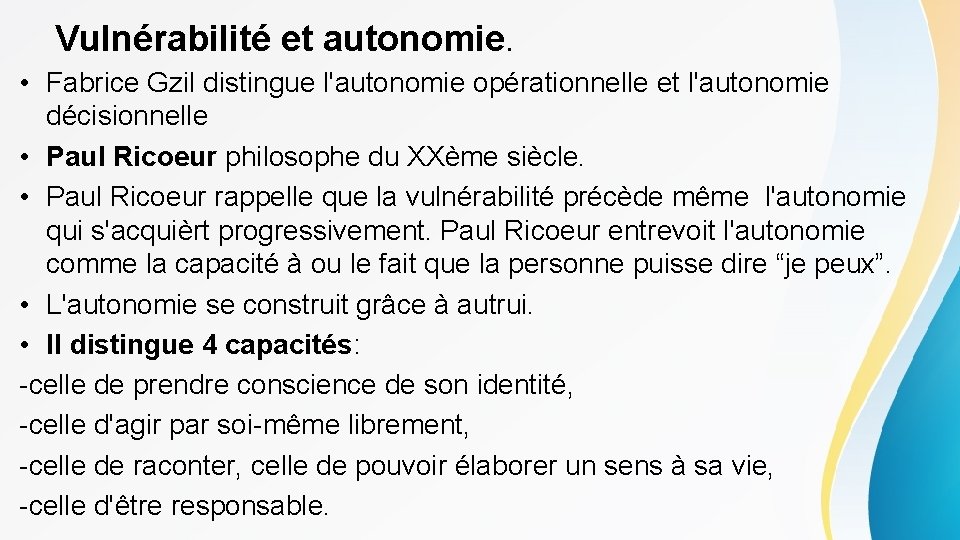 Vulnérabilité et autonomie. • Fabrice Gzil distingue l'autonomie opérationnelle et l'autonomie décisionnelle • Paul