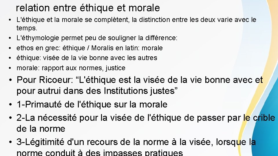relation entre éthique et morale • L'éthique et la morale se complètent, la distinction