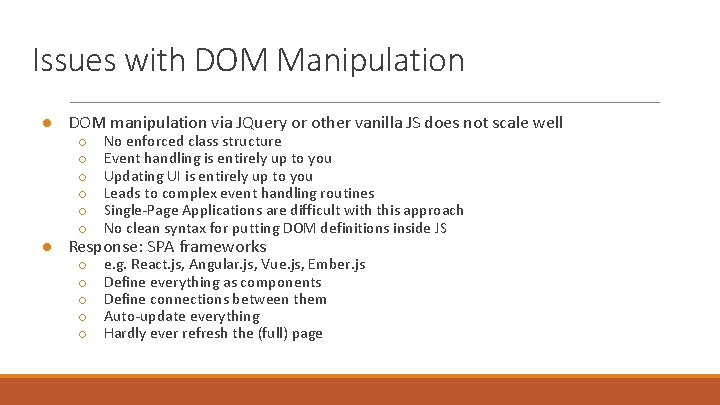 Issues with DOM Manipulation ● DOM manipulation via JQuery or other vanilla JS does